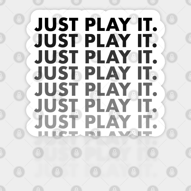 Just Play It for Boys Men Girls Women Kids Sticker by Azizshirts